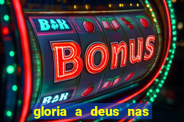 gloria a deus nas alturas cifra